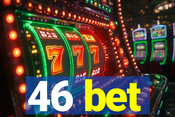 46 bet